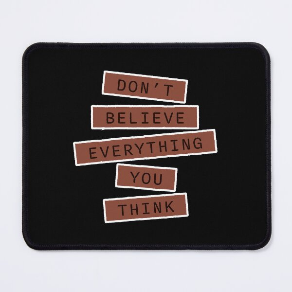Item preview, Don't Believe Everything You Think Mindful Wisdom Quote designed and sold by shirt-o-mat.