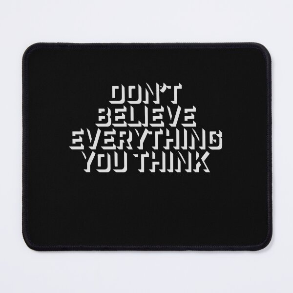 Item preview, Don't Believe Everything You Think Mindful Wisdom Quote designed and sold by shirt-o-mat.