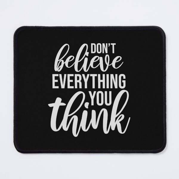 Item preview, Don't Believe Everything You Think Mindful Wisdom Quote designed and sold by shirt-o-mat.