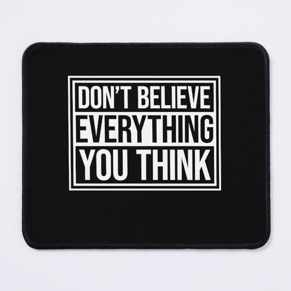 Item preview, Don't Believe Everything You Think Mindful Wisdom Quote designed and sold by shirt-o-mat.