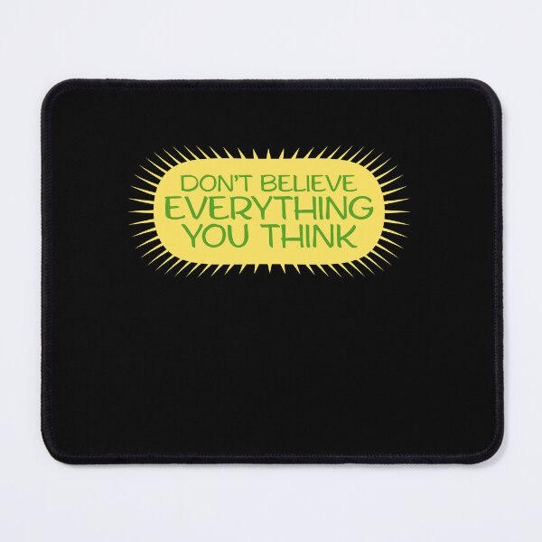 Item preview, Don't Believe Everything You Think Mindful Wisdom Quote designed and sold by shirt-o-mat.