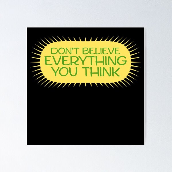 Item preview, Don't Believe Everything You Think Mindful Wisdom Quote designed and sold by shirt-o-mat.