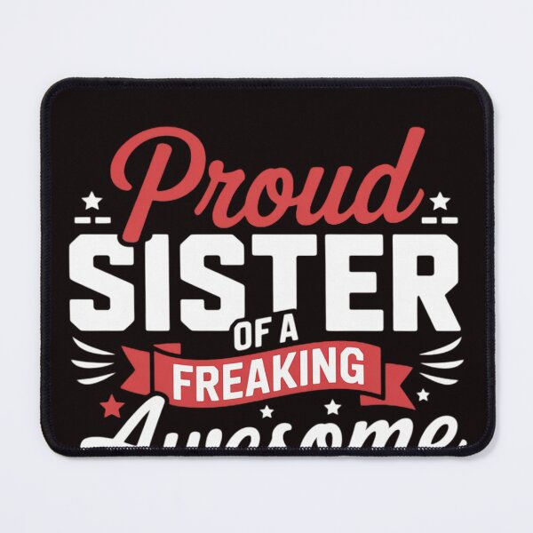Item preview, proud Sister of a freaking awesome Sailor designed and sold by EntroRhim.