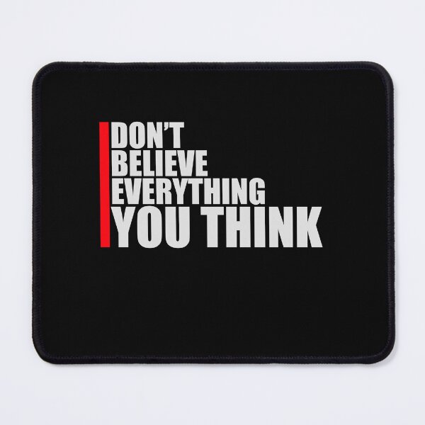 Item preview, Don't Believe Everything You Think Mindful Wisdom Quote designed and sold by shirt-o-mat.