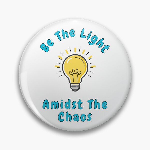 Item preview, Be the Light Amidst the Chaos, Light bulb, Puns, Quotes  designed and sold by AASparksDesigns.