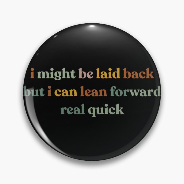 Item preview, Sarcastic  I Might Be Laid Back But I Can Lean Forward Real Quick Funny  designed and sold by faridman.