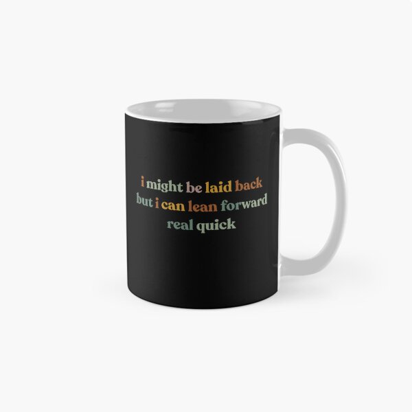 Item preview, Sarcastic  I Might Be Laid Back But I Can Lean Forward Real Quick Funny  designed and sold by faridman.