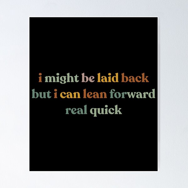 Item preview, Sarcastic  I Might Be Laid Back But I Can Lean Forward Real Quick Funny  designed and sold by faridman.