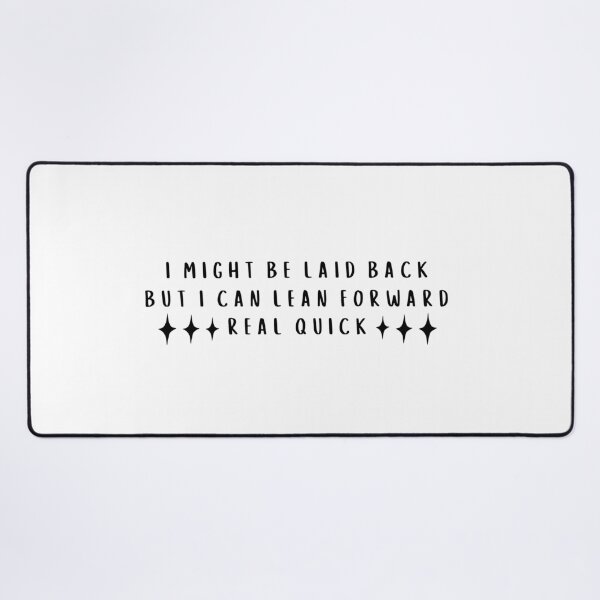 Item preview, Sarcastic  I Might Be Laid Back But I Can Lean Forward Real Quick Funny  designed and sold by faridman.