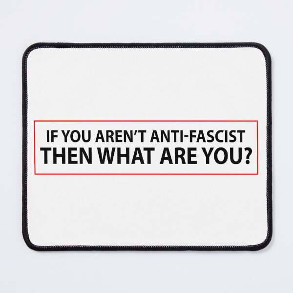 Item preview, If You Aren't Anti-Fascist Then What Are You? - Anti Trump designed and sold by PixVib.