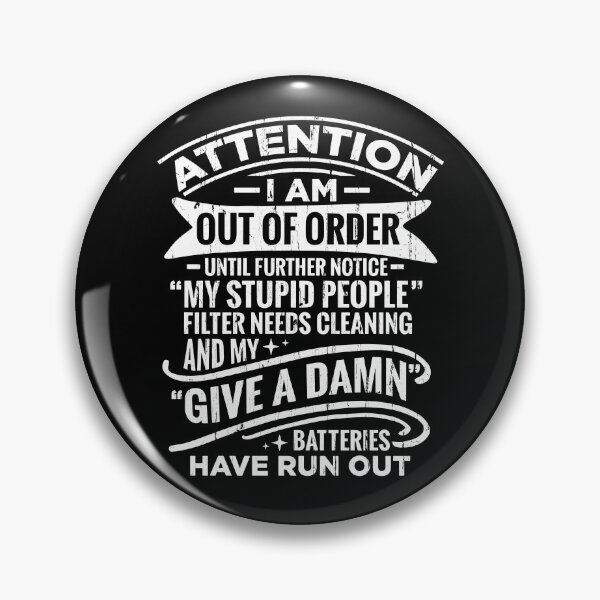 Item preview, Attention I Am Out Of Order Until Further Notice My Stupid People Filter Needs Cleaning And My Give A Damn Batteries Have Run Out designed and sold by cielpoligon.