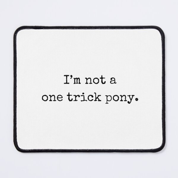 Item preview, Funny Quote – I’m not a one trick pony designed and sold by BoldTalk.