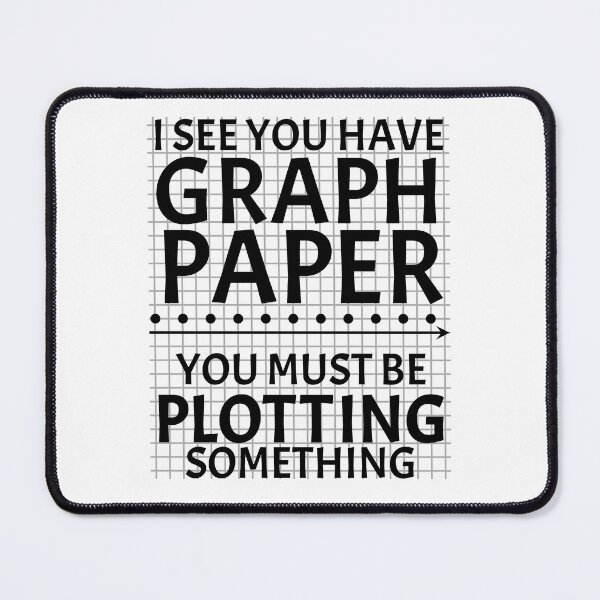 Item preview, Funny Nerdy I See You Have Graph Paper You Must Be Plotting Something Math Teacher Black Text designed and sold by MathWare MathClips.