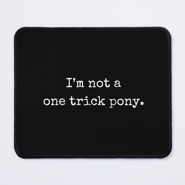 Item preview, Funny Quote – I’m not a one trick pony designed and sold by BoldTalk.