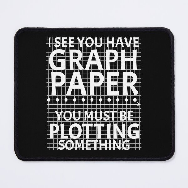 Item preview, Funny Nerdy I See You Have Graph Paper You Must Be Plotting Something Math Teacher White Text designed and sold by MathWare MathClips.