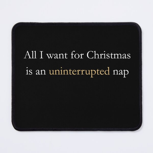 Item preview, All I Want for Christmas Is an Uninterrupted Nap – Classic Black Holiday Tee designed and sold by LoveNLaughterCo.