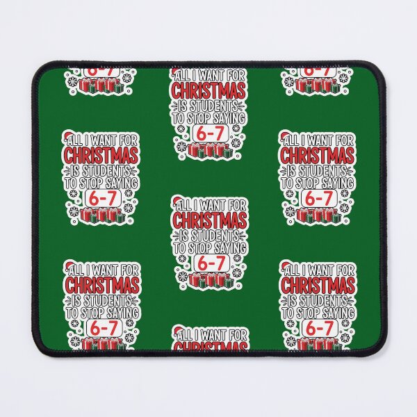 Item preview, All I Want For Christmas Is My Students To Stop Saying 67  designed and sold by WoodburyLake.