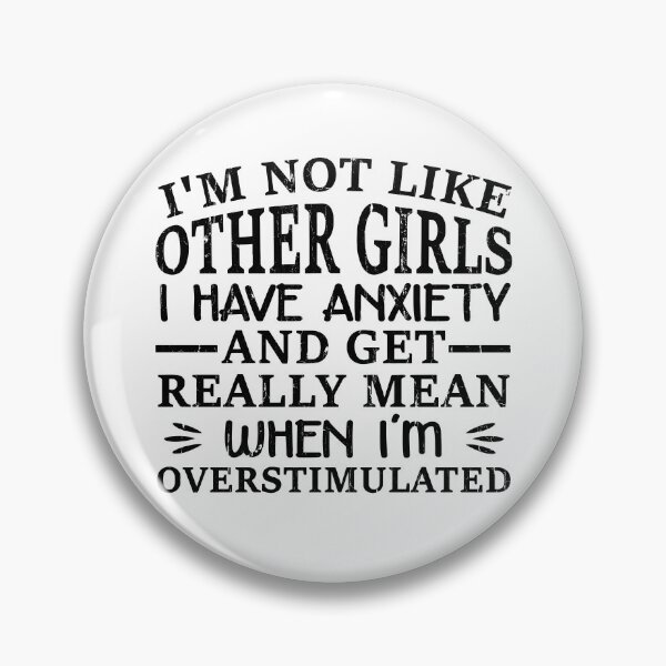 Item preview, I'm Not Like Other Girls I Have Anxiety And Get Really Mean When I'm Overstimulated designed and sold by cielpoligon.