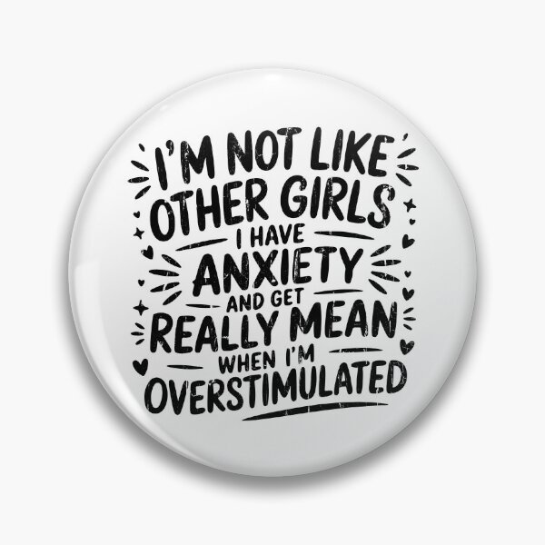Item preview, I'm Not Like Other Girls I Have Anxiety And Get Really Mean When I'm Overstimulated designed and sold by cielpoligon.