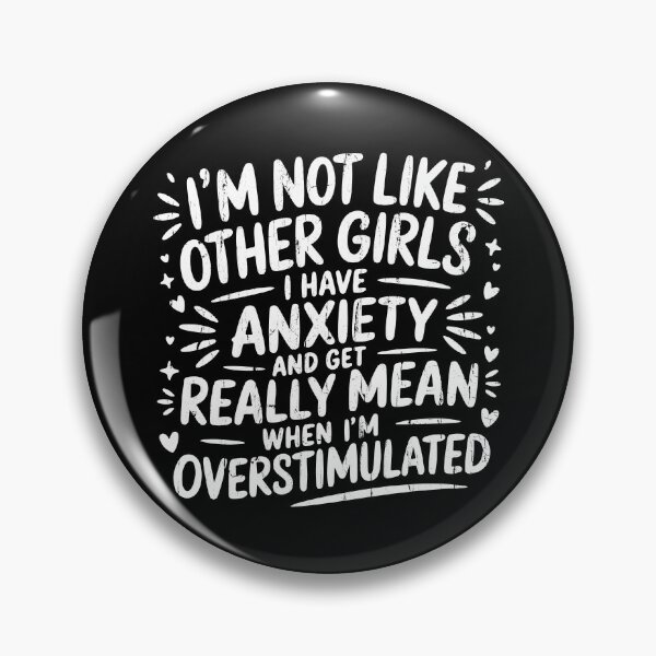 Item preview, I'm Not Like Other Girls I Have Anxiety And Get Really Mean When I'm Overstimulated designed and sold by cielpoligon.