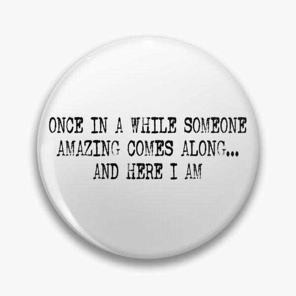 Item preview, Once In A While Someone Amazing Comes Along And Here I Am designed and sold by cielpoligon.