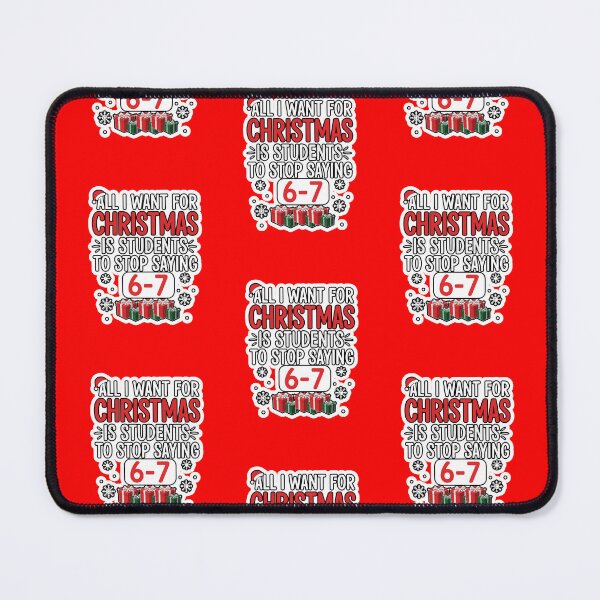 Item preview, All I Want For Christmas Is My Students To Stop Saying 67  designed and sold by WoodburyLake.