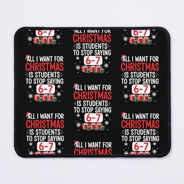 Item preview, All I Want For Christmas Is My Students To Stop Saying 67  designed and sold by WoodburyLake.