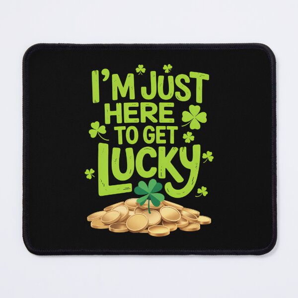 Item preview, I'm Just Here To Get Lucky St. Patrick's Shamrock Clover designed and sold by DentistLegal.