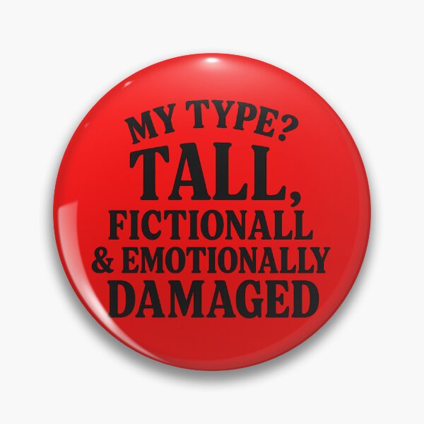 Item preview, My Type? Tall, Fictional & Emotionally Damaged designed and sold by Laughprints.