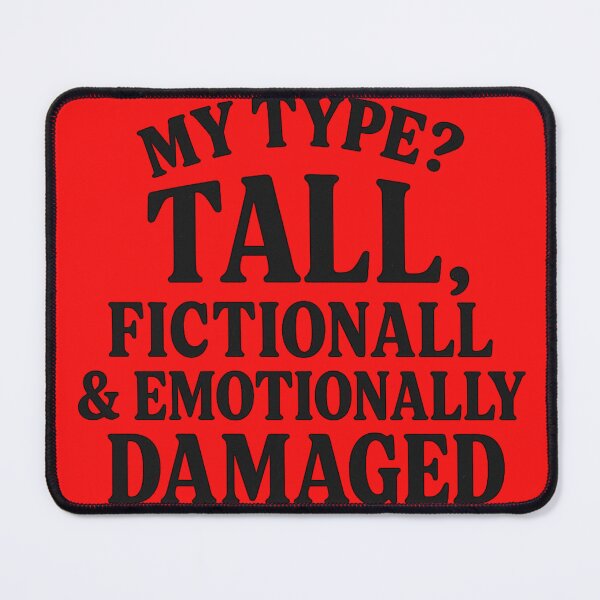 Item preview, My Type? Tall, Fictional & Emotionally Damaged designed and sold by Laughprints.