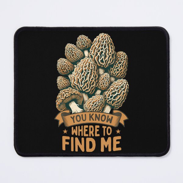 Item preview, Morel Hunting You Know Where To Find Me designed and sold by AngelaSandra.