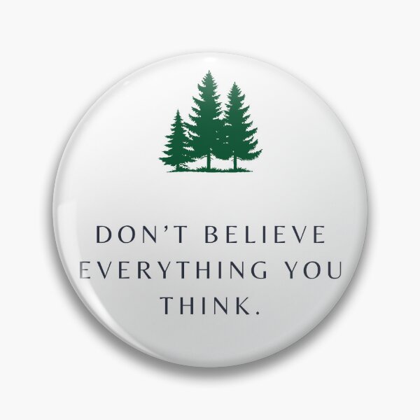 Item preview, Three Pines Don't Believe Everything You Think designed and sold by beingfacetious.
