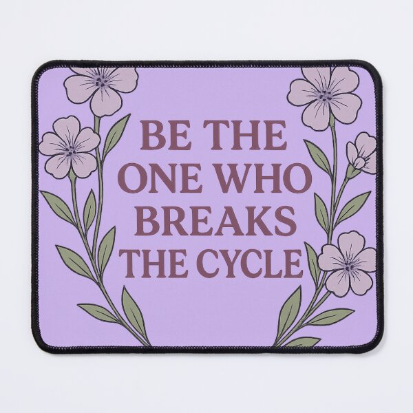 Item preview, Be the One Who Breaks the Cycle – Floral Healing designed and sold by Laughprints.