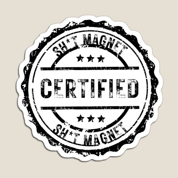 Item preview, Certified Sh*t Magnet designed and sold by feelgoodmurders.