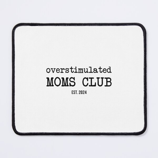 Item preview, Overstimulated Moms Club designed and sold by ParadoxoMario.