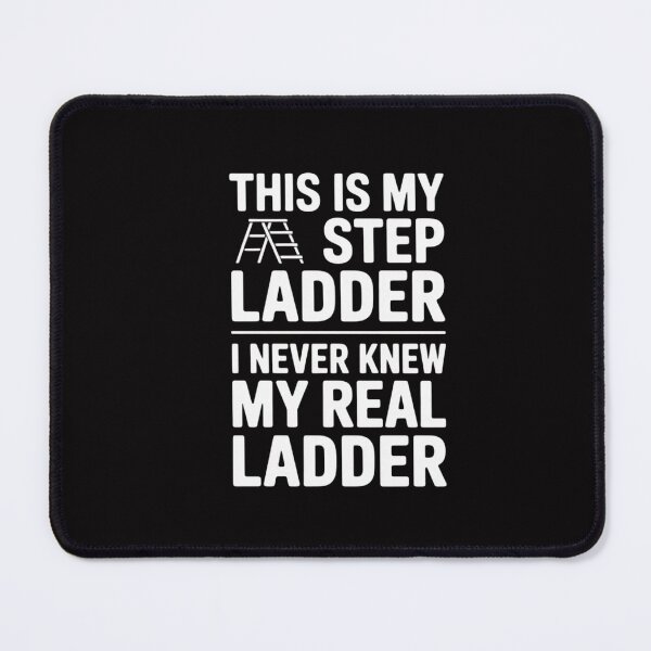 Item preview, This Is My Step Ladder I Never Knew My Real Ladder designed and sold by CareTopping.