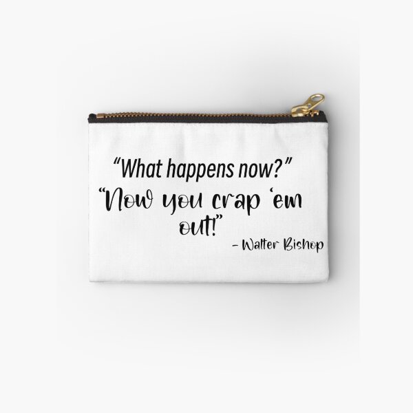 Item preview, Fringe quote “What happens now?” ‘Now you crap ‘em out!” Walter Bishop designed and sold by Lumennyxart.