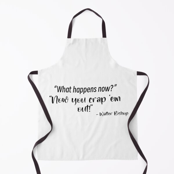 Item preview, Fringe quote “What happens now?” ‘Now you crap ‘em out!” Walter Bishop designed and sold by Lumennyxart.