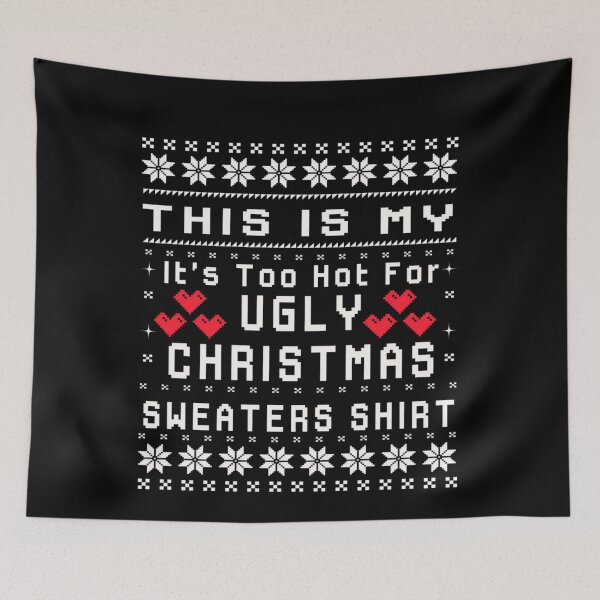 Item preview, This Ugly Christmas Shirt Meme Funny My Is Hot It's For Sweaters Too designed and sold by JasonCorvar.