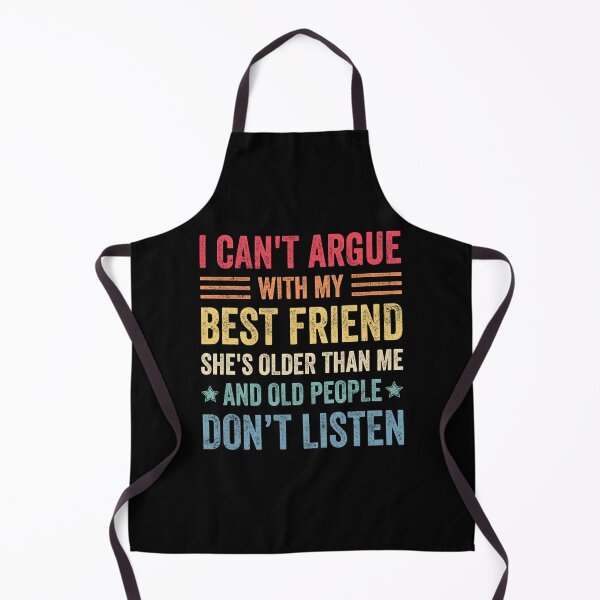 Item preview, I Can't Argue With My Best Friend She's Older Than Me designed and sold by wansilastomi.