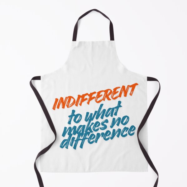 Item preview, INDIFFERENT TO WHAT MAKES NO DIFFERENCE designed and sold by LaughandLaugh.