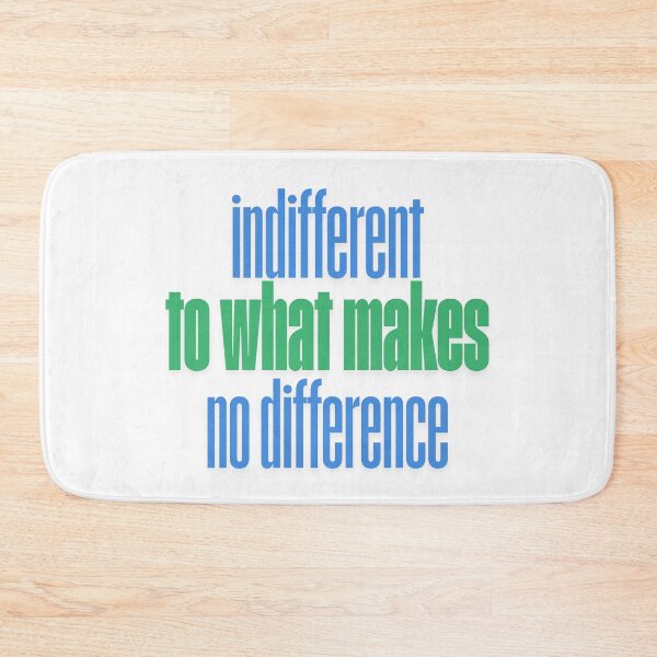 Item preview, INDIFFERENT TO WHAT MAKES NO DIFFERENCE designed and sold by LaughandLaugh.