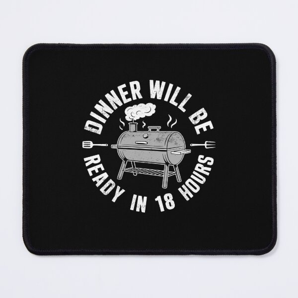 Item preview, Dinner Will Be Ready in 18 Hours BBQ Meat Barbecue designed and sold by wansilastomi.