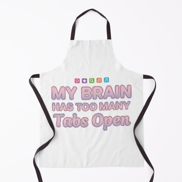 Item preview, My Brain Has Too Many Tabs Open – Funny Relatable Quote designed and sold by Pixelmap.