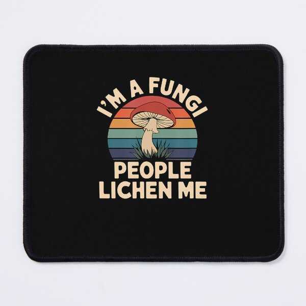 Item preview, I'm A Fungi People Lichen Me designed and sold by LydiaShirley.