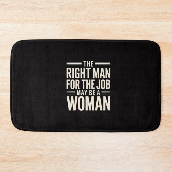 Item preview, The Right Man for The Job May Be a Woman designed and sold by GalaFunny.
