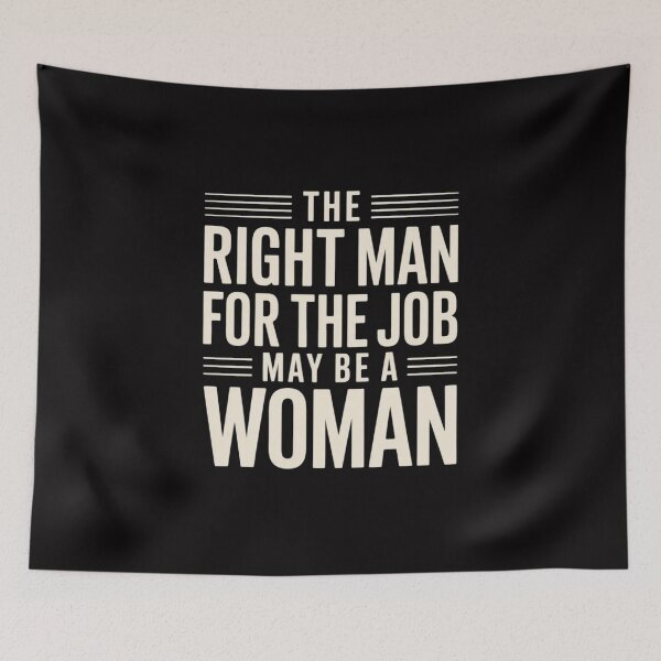 Item preview, The Right Man for The Job May Be a Woman designed and sold by GalaFunny.