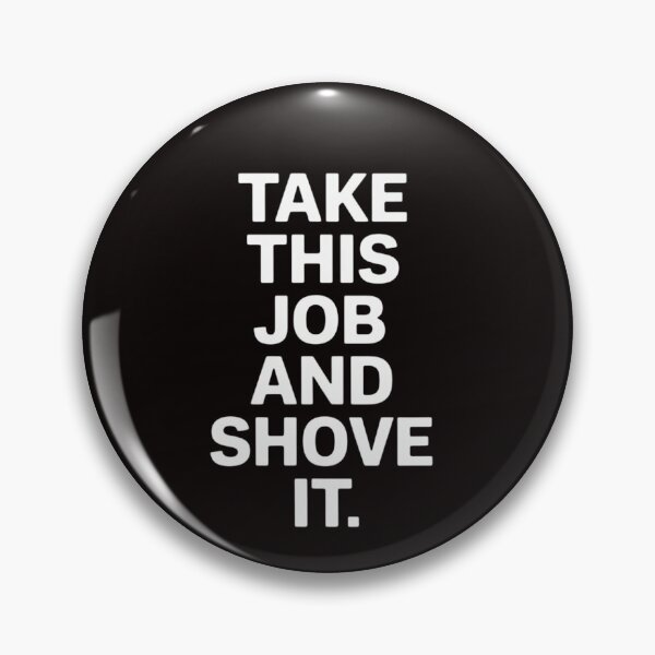 Item preview, Take This Job and Shove It Employee designed and sold by LapFemile.