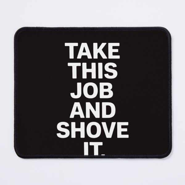 Item preview, Take This Job and Shove It Employee designed and sold by LapFemile.