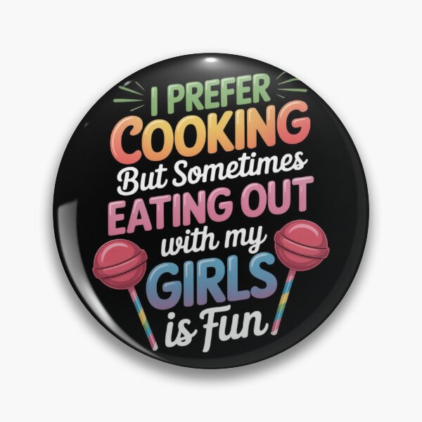 Item preview, I Prefer Cooking But Eating Out With My Girls Is Fun Lesbian designed and sold by MonsterBuddiess.